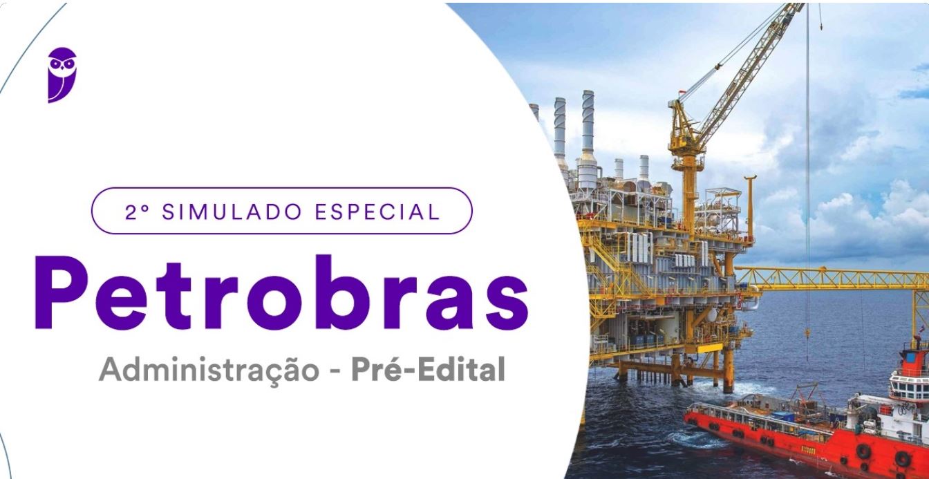 2º Simulado Especial Petrobras - Administração: Aprenda e Aproveite!