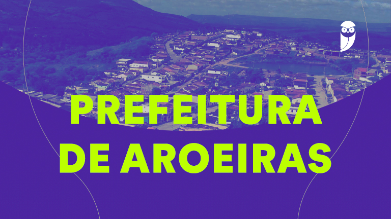 99 Vagas em Aroeiras PB: Concurso Oferece Salários Até R$ 14 mil