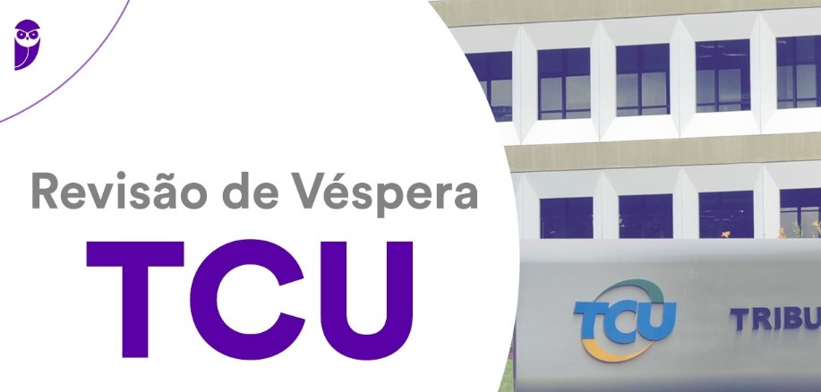 Aproveite na Revisão de Véspera do Concurso TCU 2026 e Dominie as Provas!