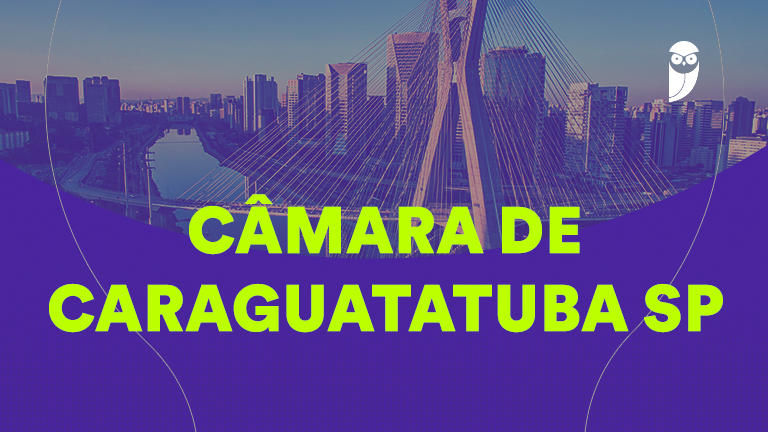 Concurso Câmara de Caraguatatuba SP 2026: Vagas, Provas e Inscricoes