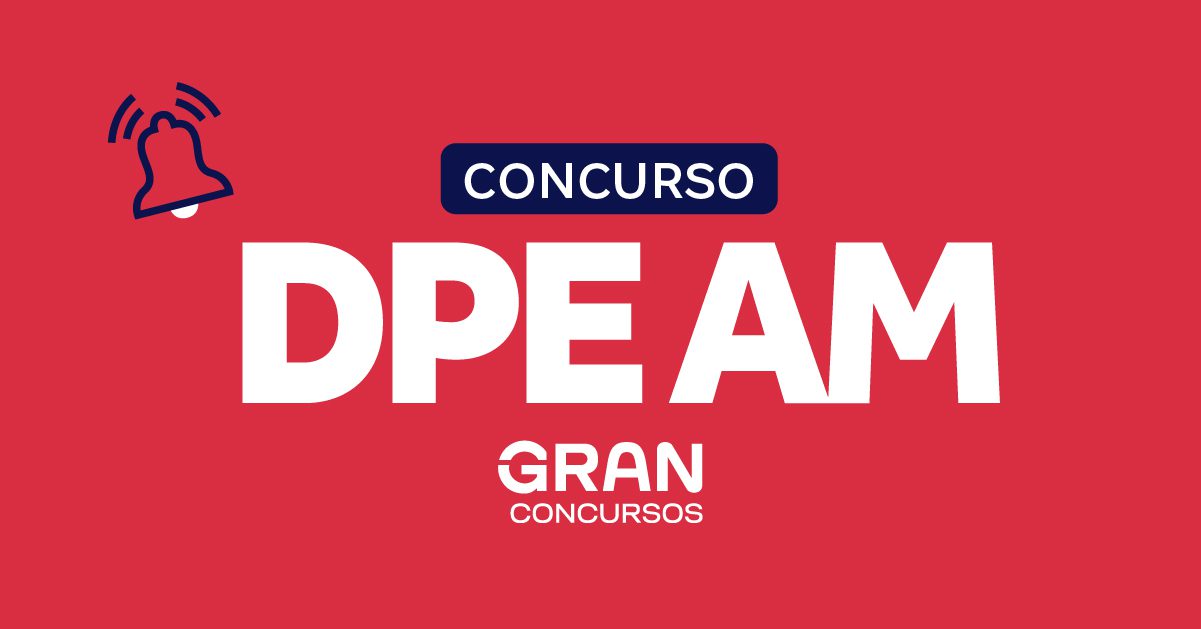 Concurso DPE AM: Conheça os Detalhes da Banca e Vagas Disponíveis