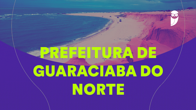 Concurso Guaraciaba do Norte: Provas em 17 de Maio - Veja como se preparar!