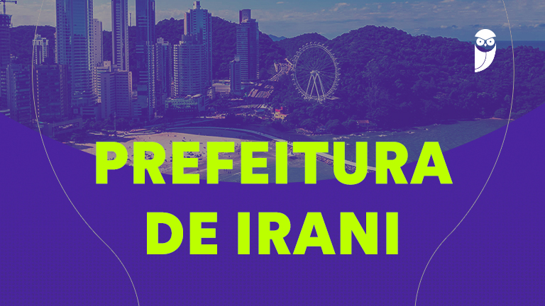 Concurso Irani SC 2026: Inscrições Encerradas, Próximas Provas e Vagas Disponíveis