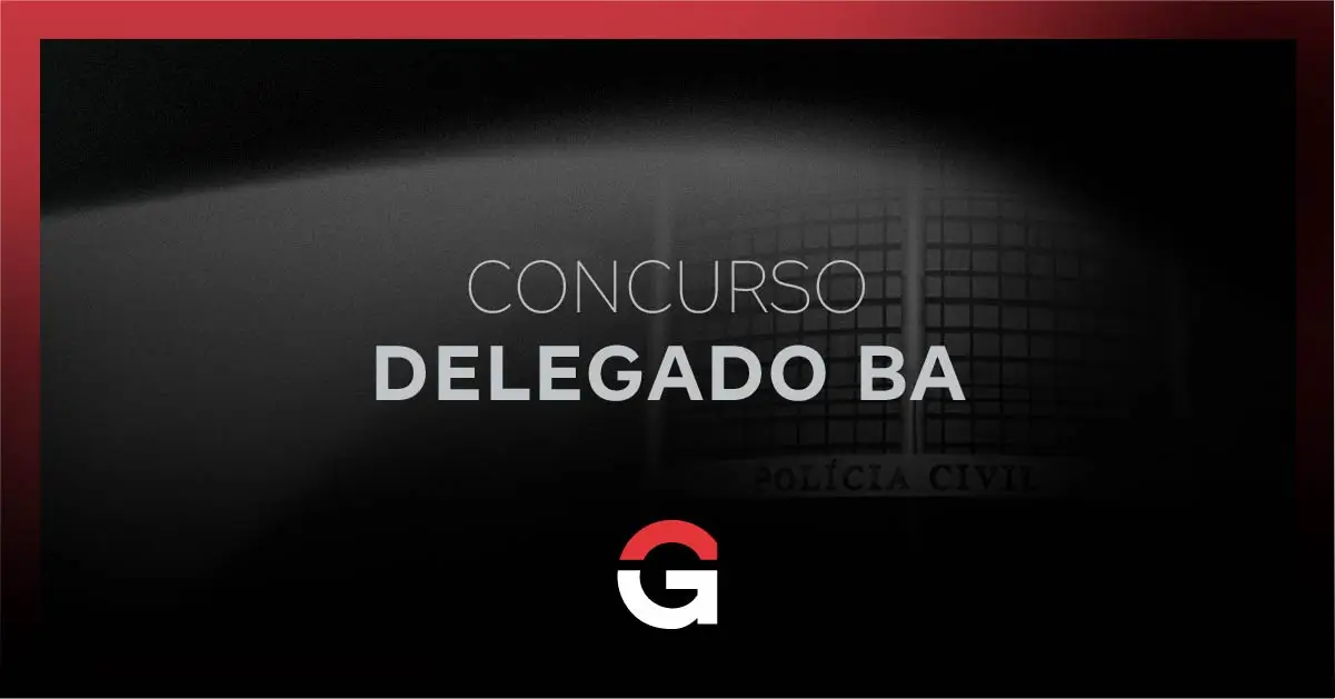 Concurso PC BA Delegado 2026: 100 Vagas e Remuneração Atualizada