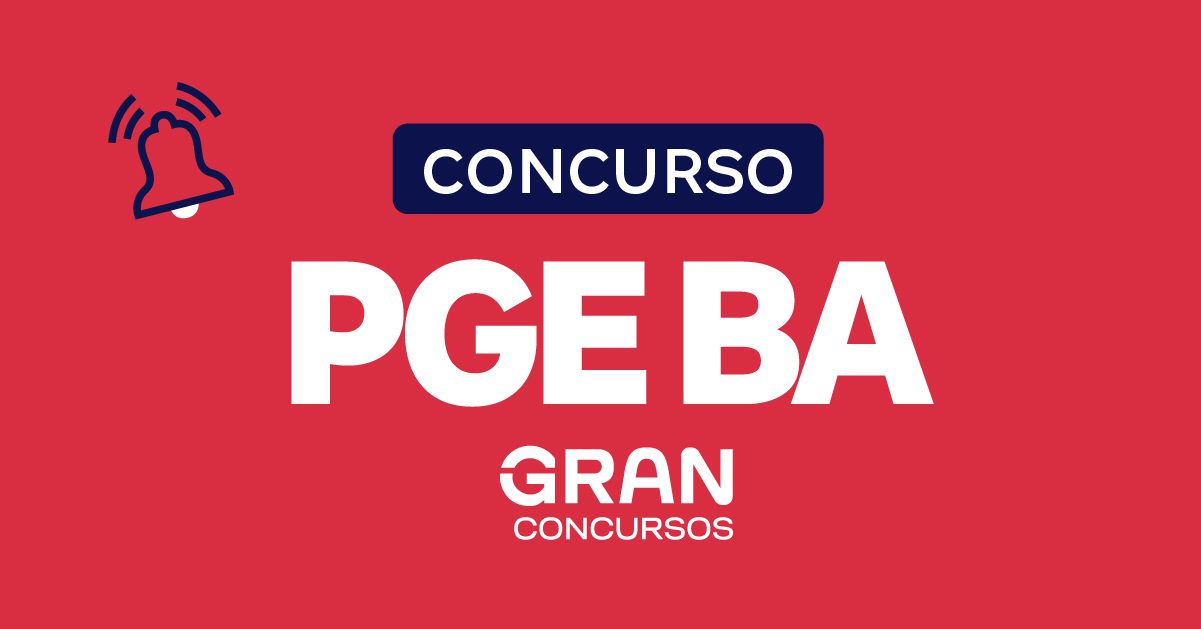Concurso PGE BA: Edital Confirmado para Julho!