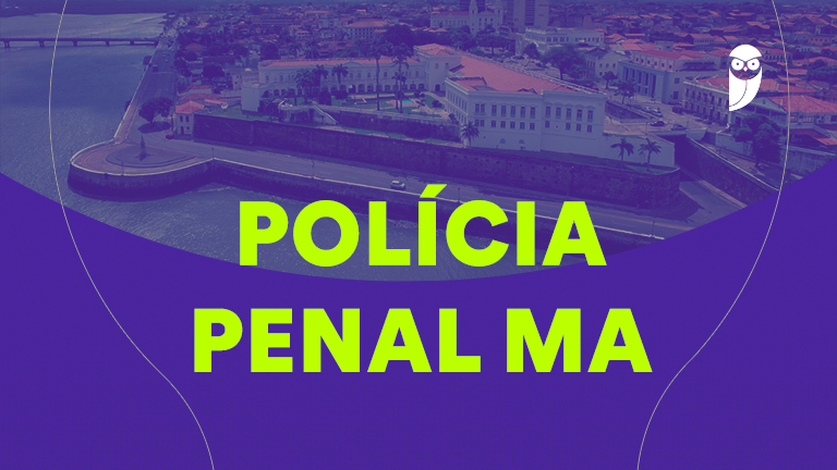 Concurso Polícia Penal MA 2026: Confira as Notícias e Inscrições Abertas