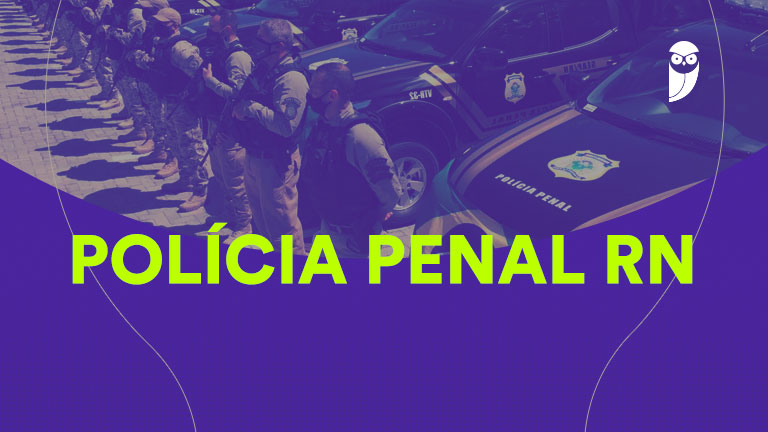 Concurso Polícia Penal RN 2026: 260 vagas com salários de até R$ 5,6 mil