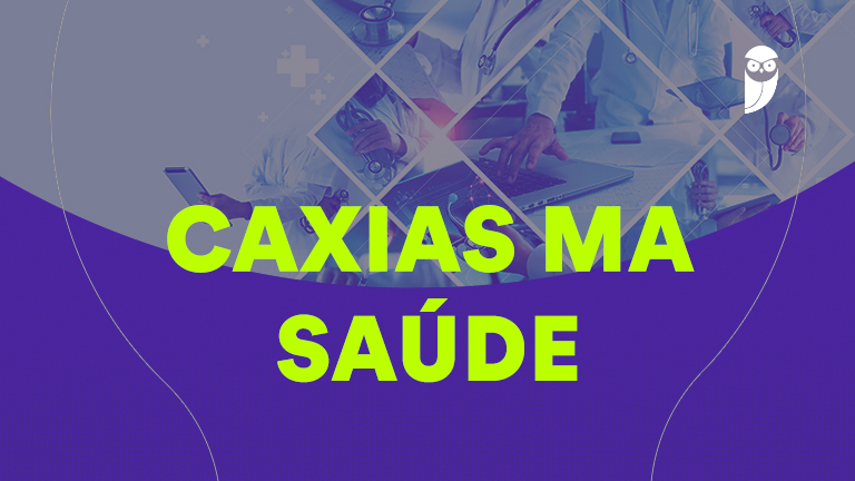 Concurso Prefeitura Caxias MA - 232 Vagas em Saúde para Níveis Médio, Superior e Técnico