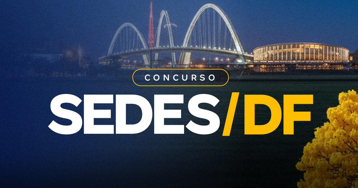 Concurso SEDES DF 2026: O que você precisa saber sobre a lotação de servidores
