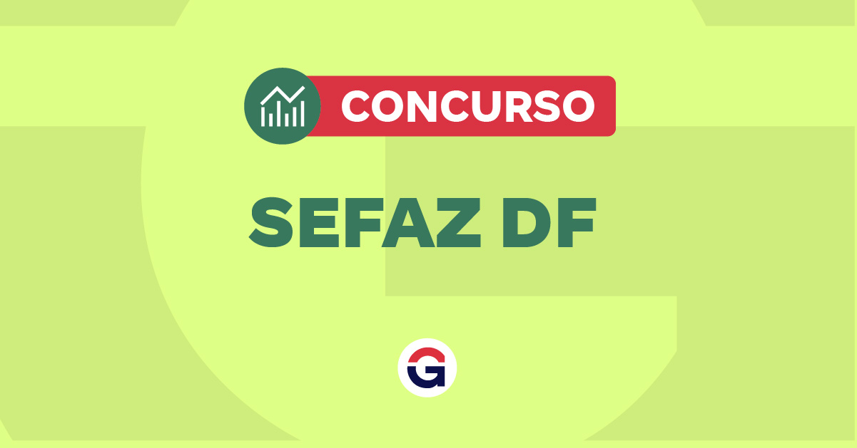 Concurso Sefaz DF: Edital pode ser Publicado até o Fim de Abril!