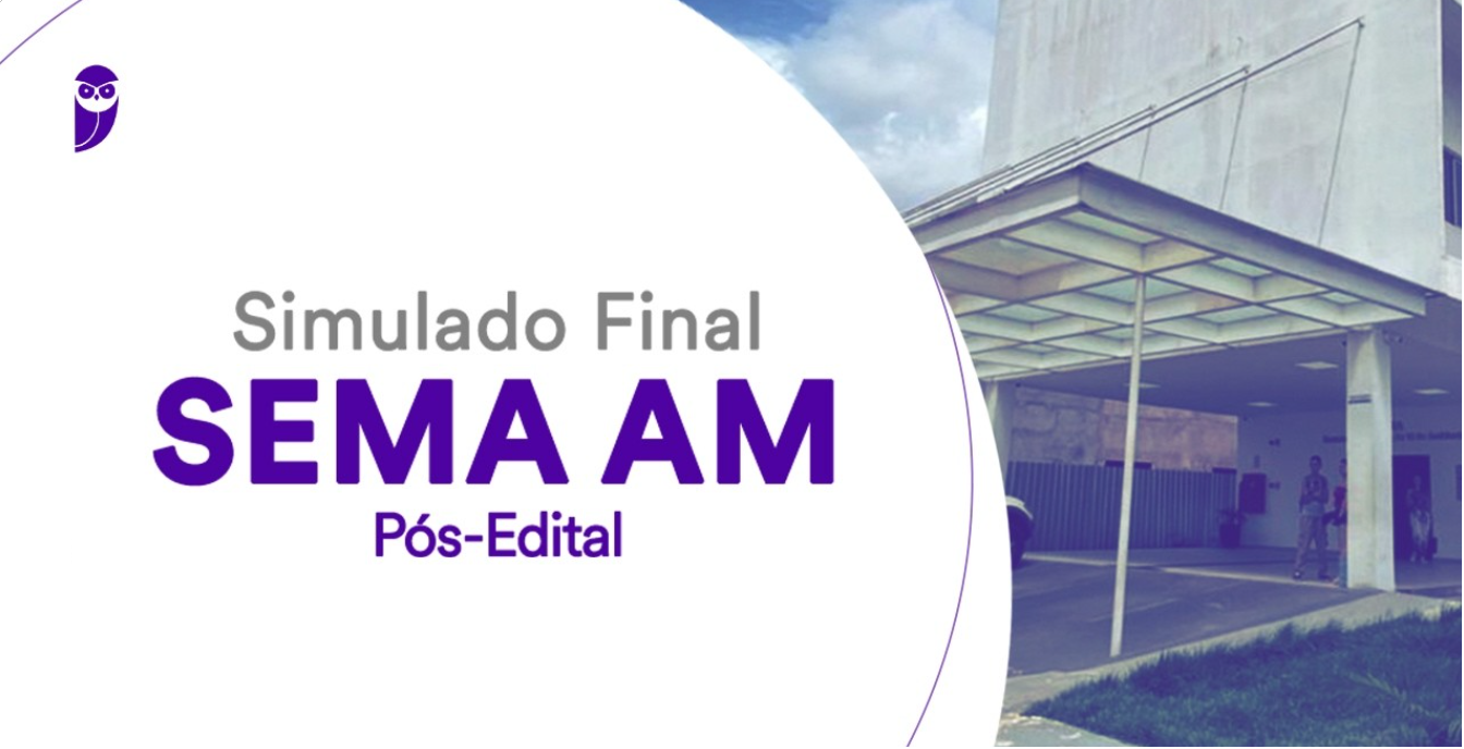 Concurso SEMA AM: Oportunidade para Aprovar na Área Ambiental