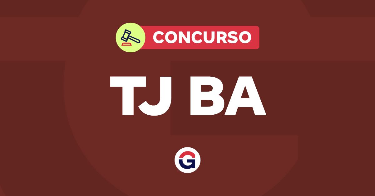 Concurso TJ BA: Edital 2023 é Renovado Até 2027 - Vagas e Remuneração