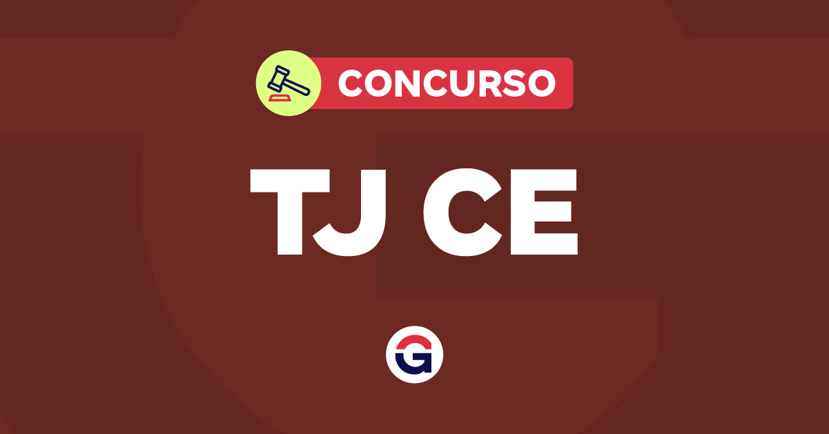 Concurso TJ Ceará: FCC é a Banca; Edital Está em Elaboração e Vagas São de R$ 5.124,10 a R$ 9.686,63!