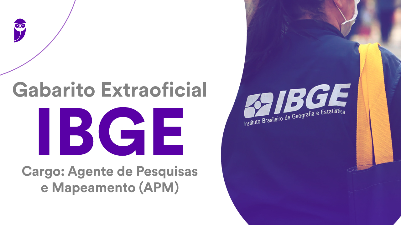 Conheça o Gabarito Extraoficial IBGE: Agente de Pesquisas e Mapeamento