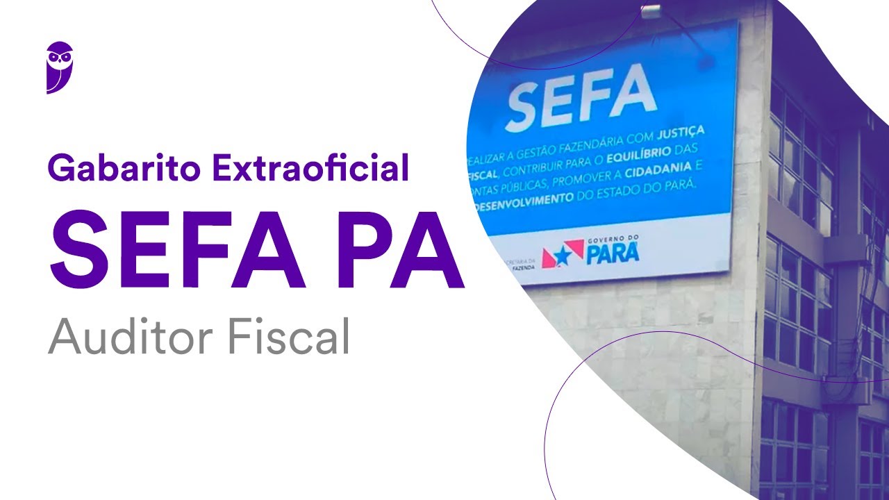 Gabarito Extraoficial Sefa PA - Auditor Fiscal: Confira as Respostas Oficiais!