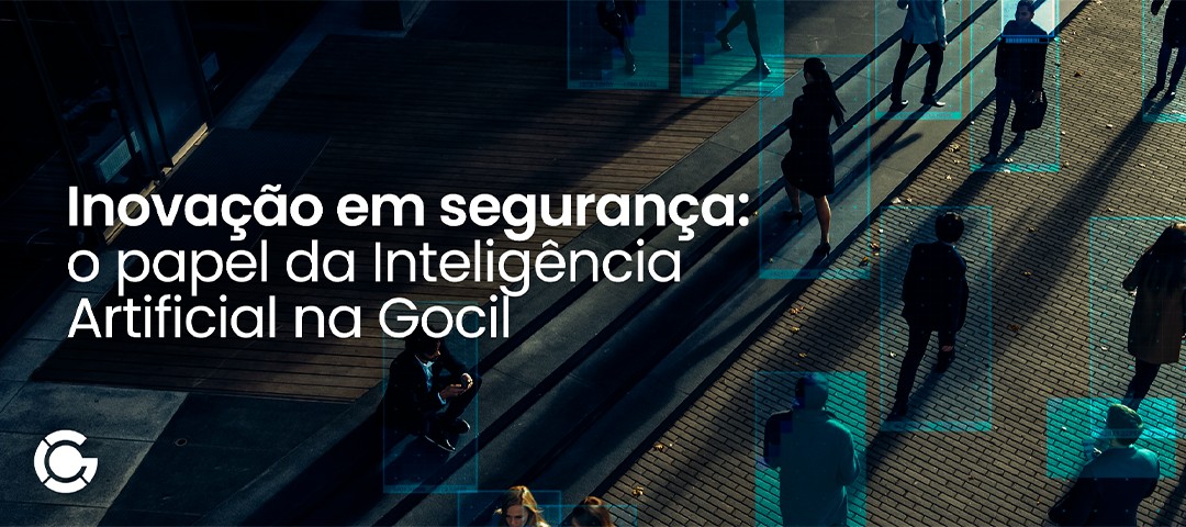 Inovação em segurança: o papel da Inteligência Artificial na Gocil