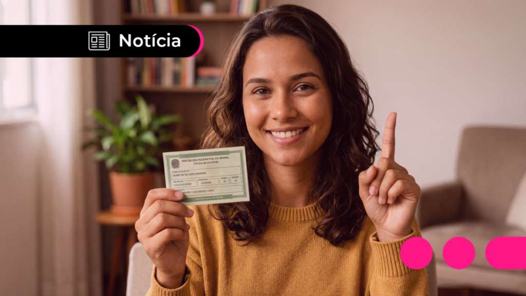 Regulamente seu Título de Eleitor até 6 de Maio e Evite Problemas nas Eleições